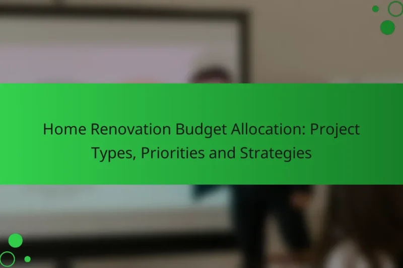 Home Renovation Budget Allocation: Project Types, Priorities and Strategies