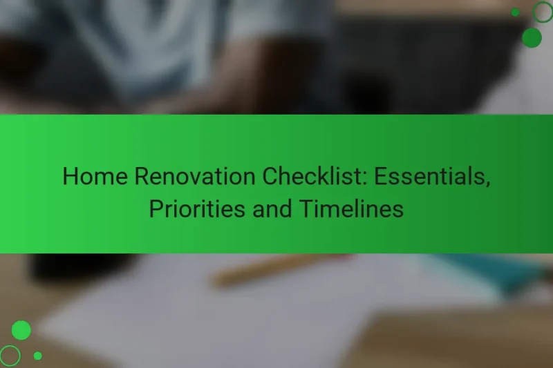 Home Renovation Checklist: Essentials, Priorities and Timelines