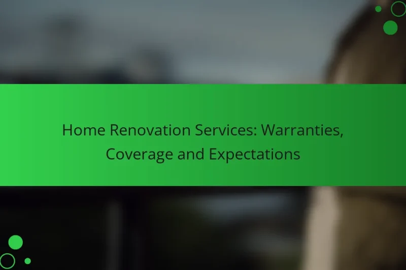 Home Renovation Services: Warranties, Coverage and Expectations