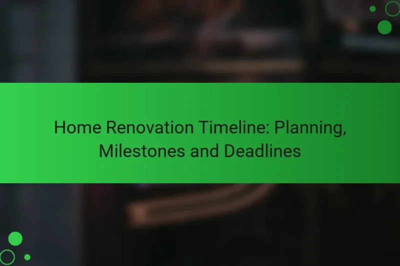 Home Renovation Timeline: Planning, Milestones and Deadlines