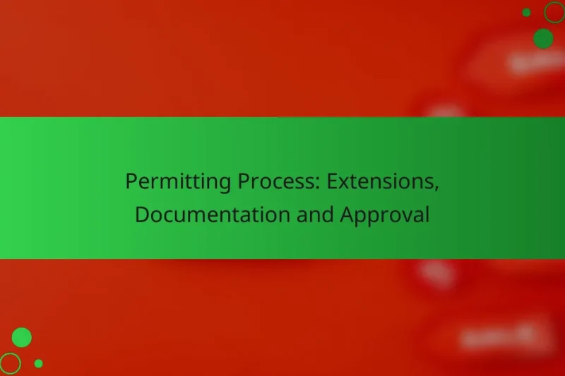 Permitting Process: Extensions, Documentation and Approval