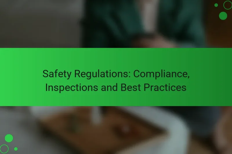 Safety Regulations: Compliance, Inspections and Best Practices