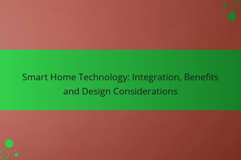 Smart Home Technology: Integration, Benefits and Design Considerations