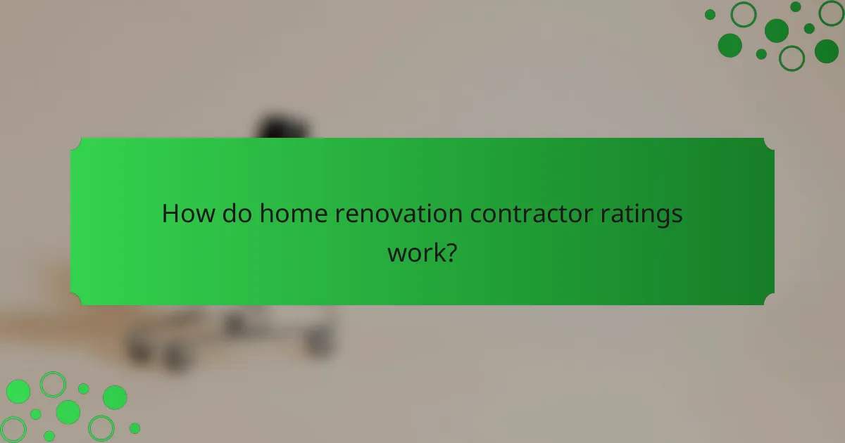 How do home renovation contractor ratings work?