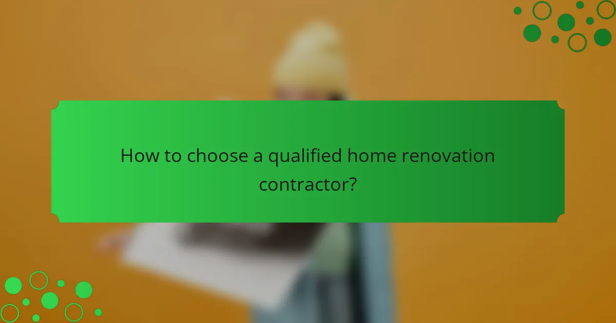 How to choose a qualified home renovation contractor?