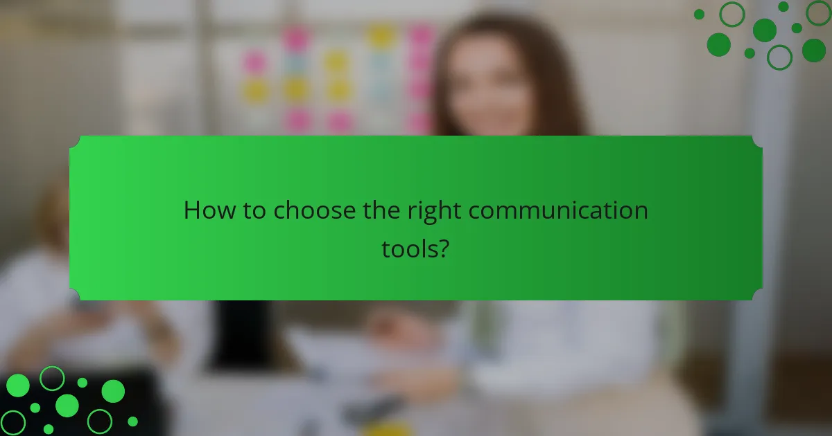 How to choose the right communication tools?