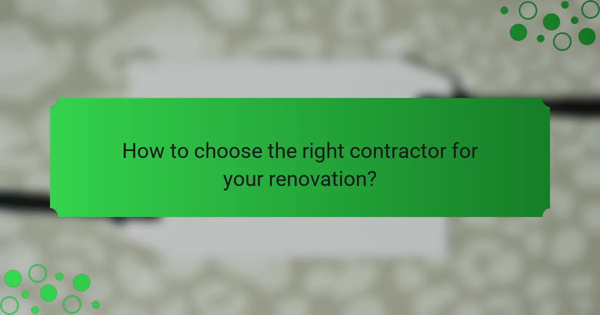 How to choose the right contractor for your renovation?