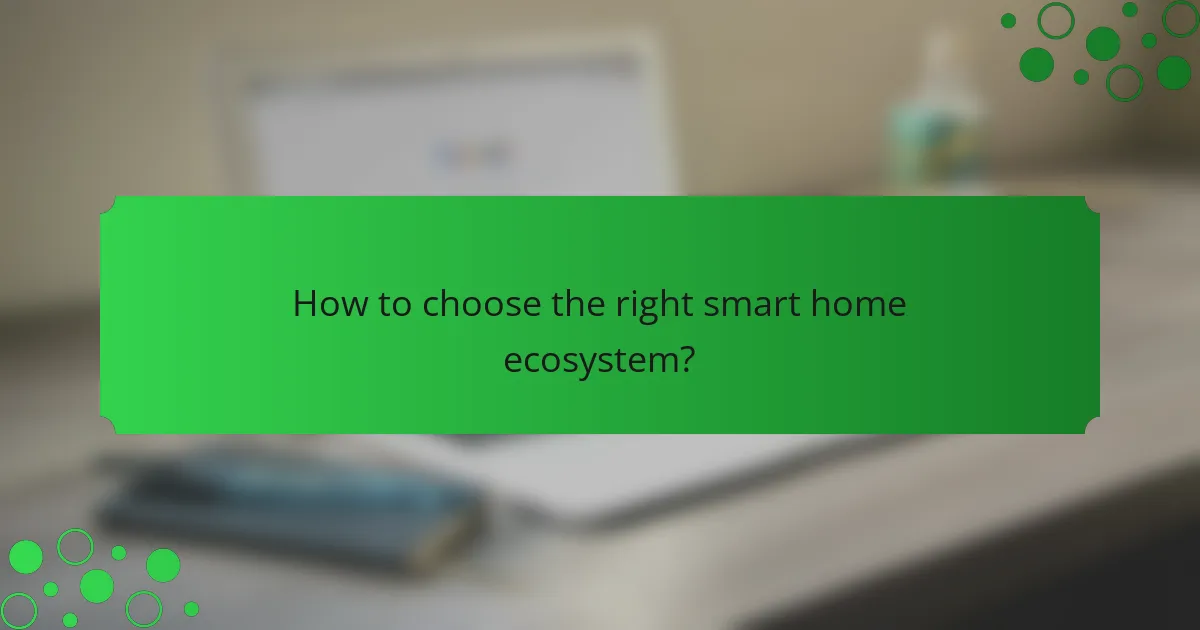 How to choose the right smart home ecosystem?