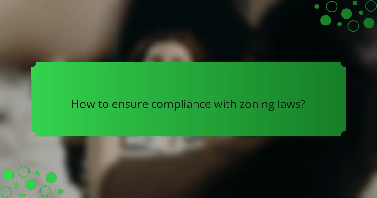 How to ensure compliance with zoning laws?