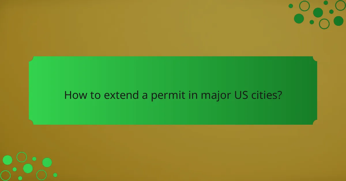 How to extend a permit in major US cities?