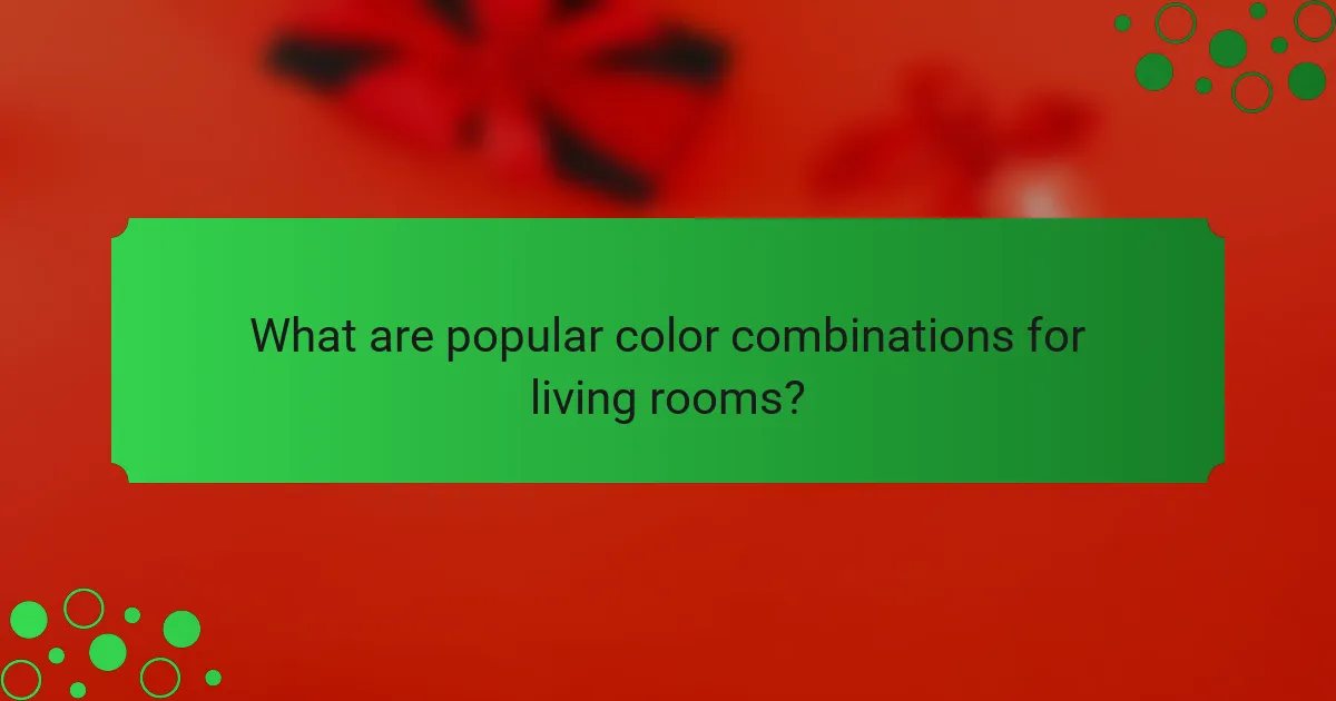 What are popular color combinations for living rooms?