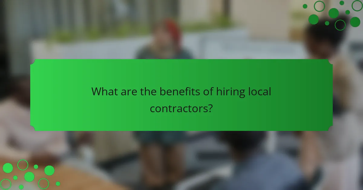 What are the benefits of hiring local contractors?
