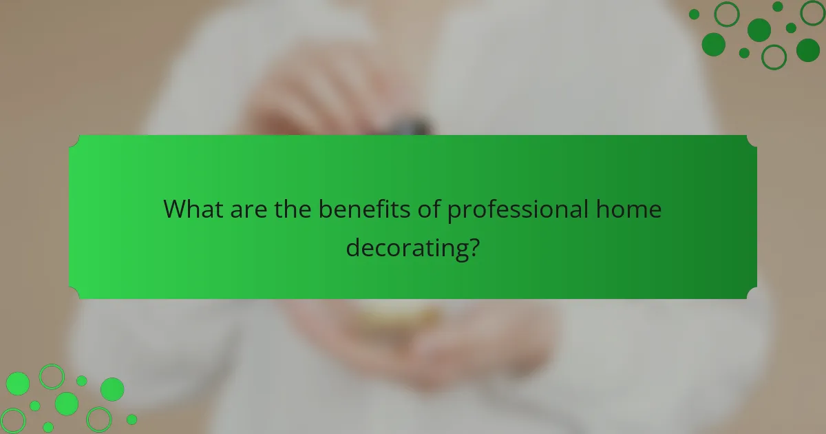 What are the benefits of professional home decorating?