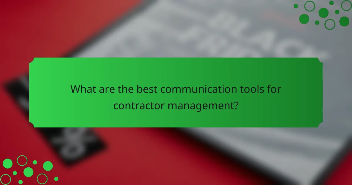 What are the best communication tools for contractor management?