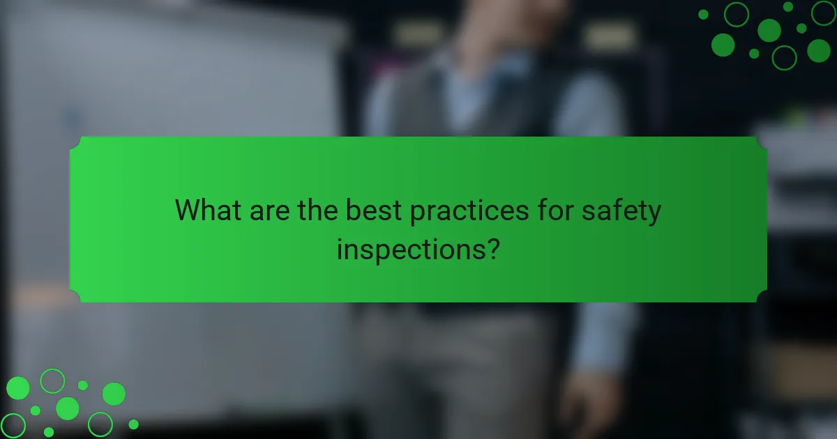 What are the best practices for safety inspections?