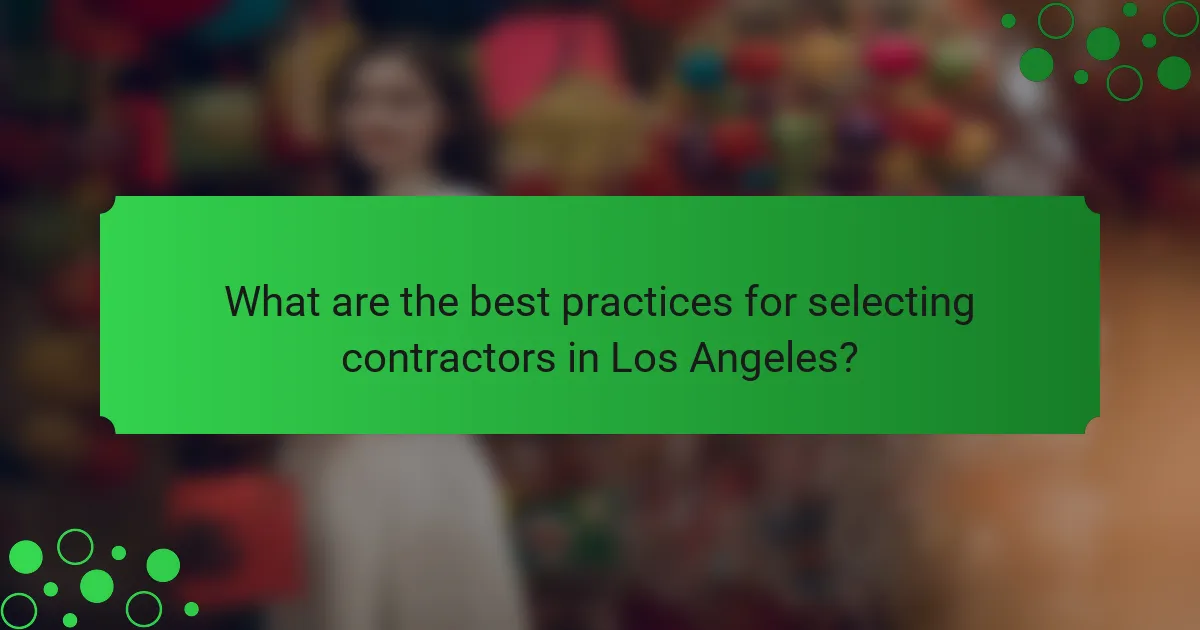 What are the best practices for selecting contractors in Los Angeles?