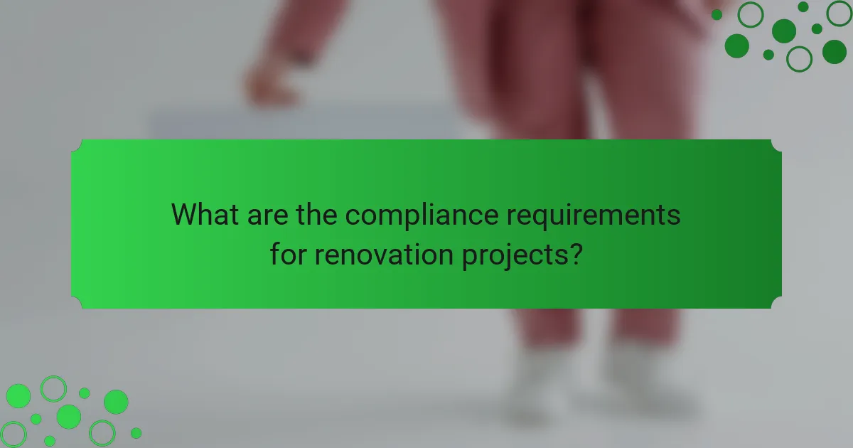 What are the compliance requirements for renovation projects?