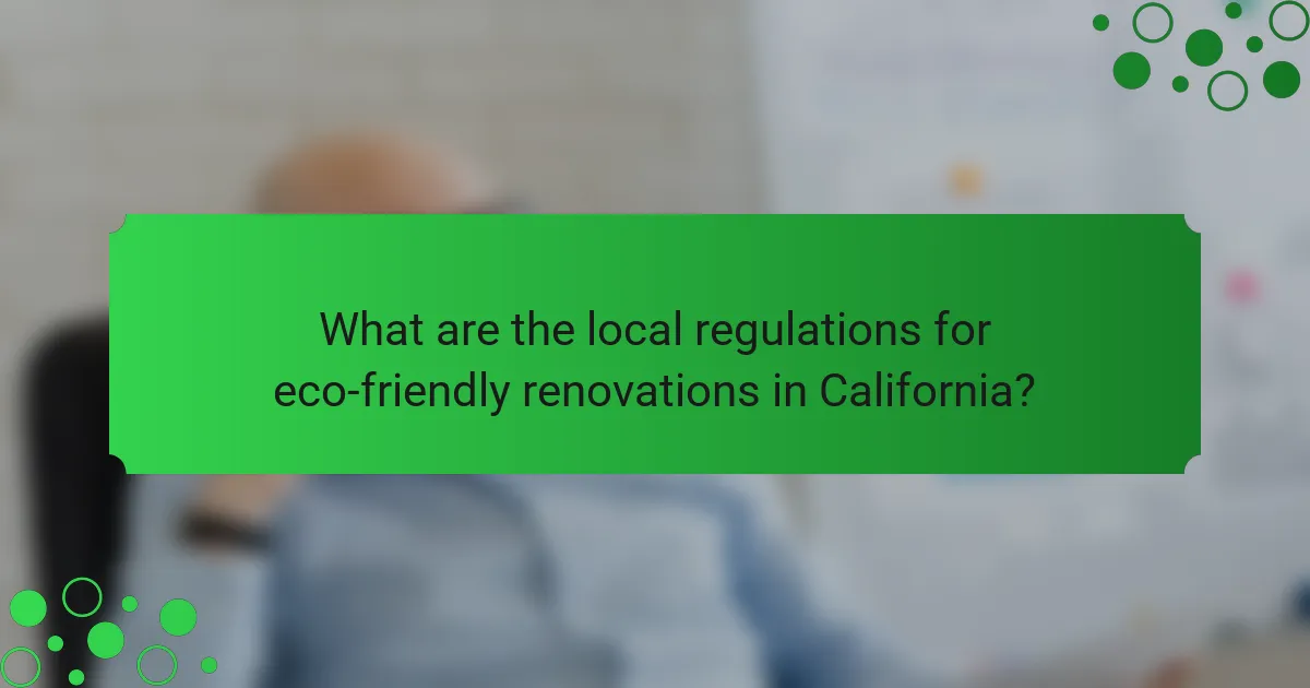 What are the local regulations for eco-friendly renovations in California?