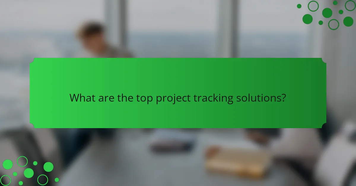 What are the top project tracking solutions?