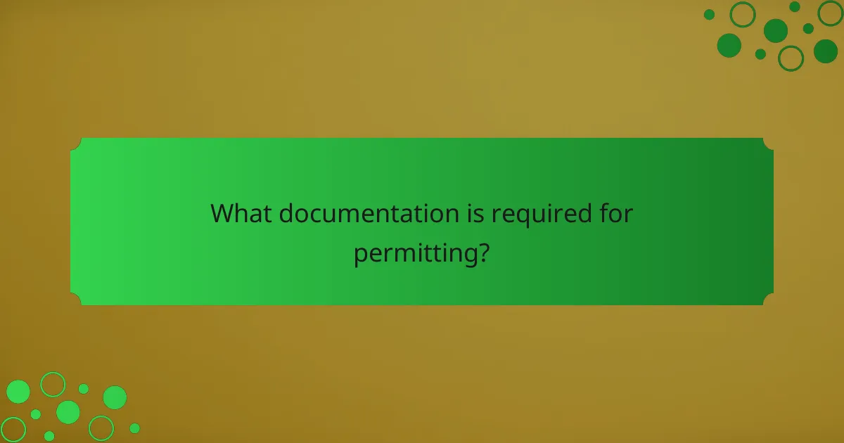 What documentation is required for permitting?