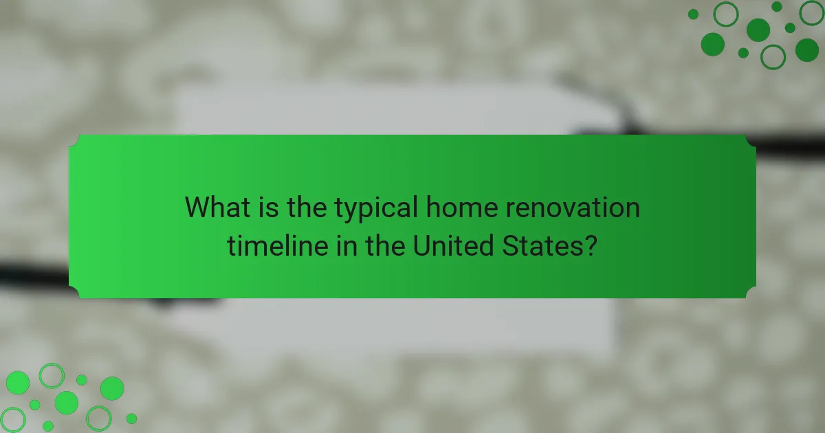 What is the typical home renovation timeline in the United States?