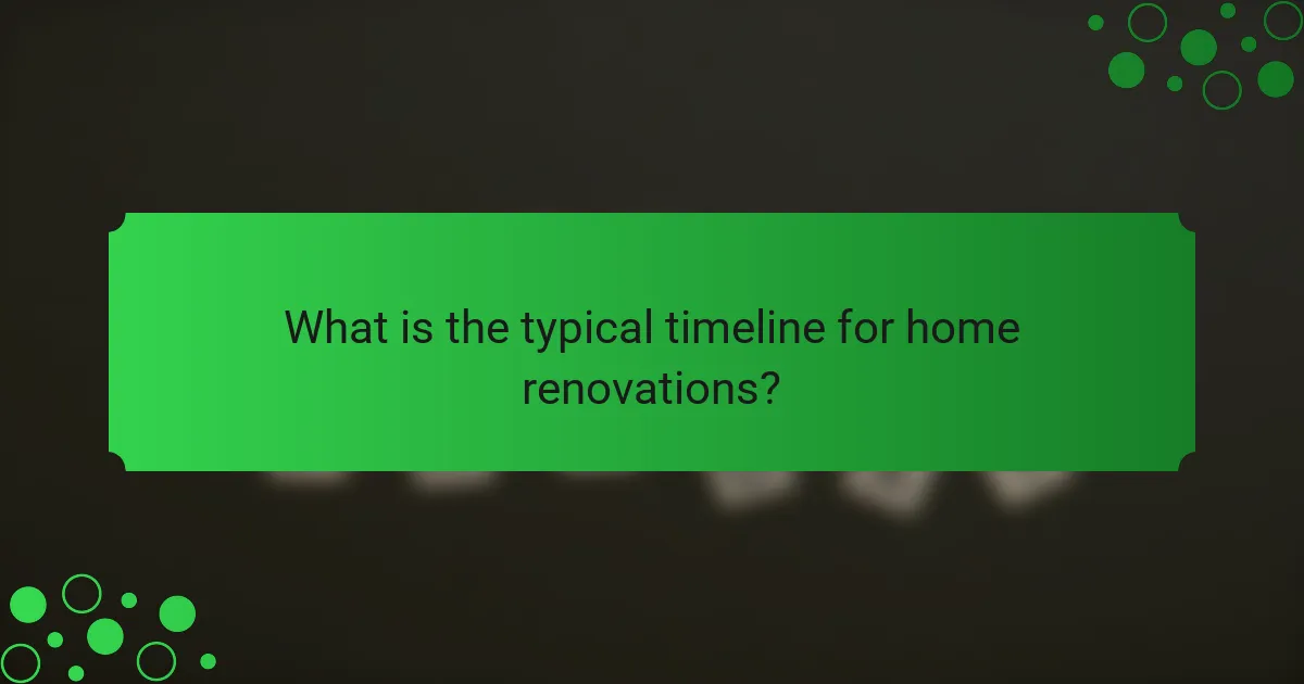 What is the typical timeline for home renovations?