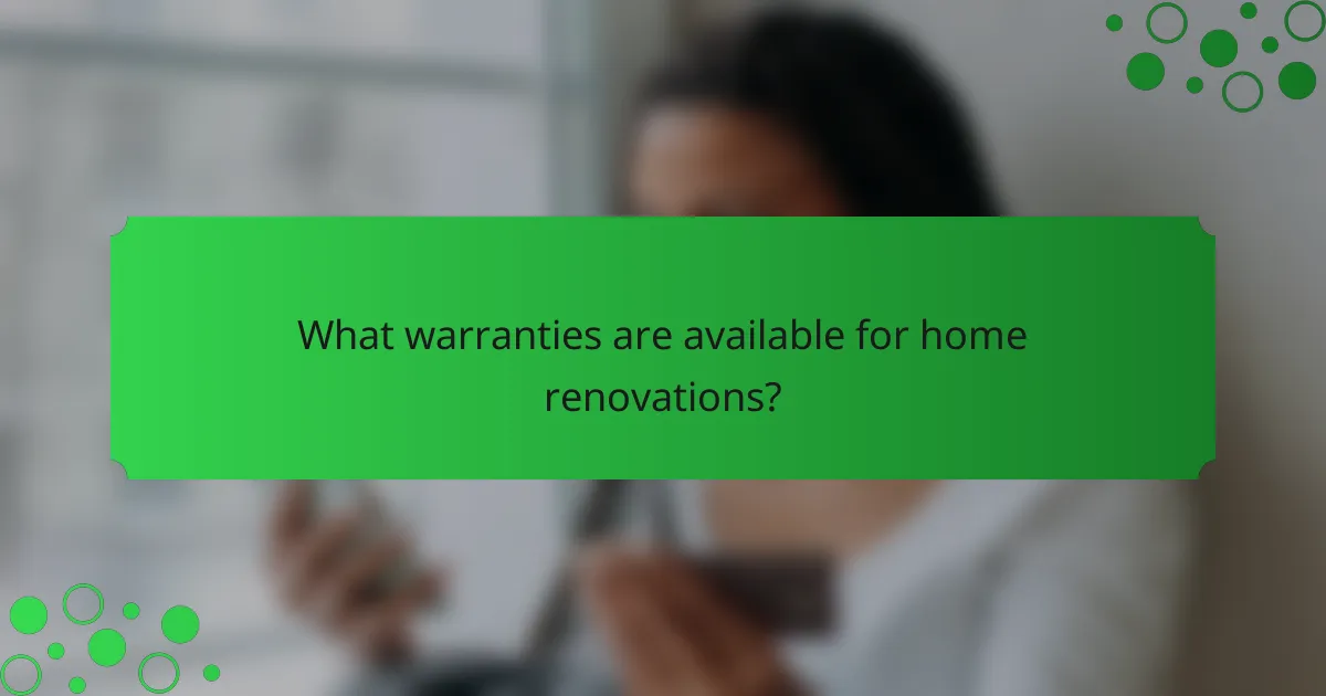 What warranties are available for home renovations?